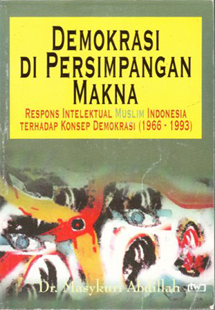 Demokrasi Di Persimpangan Makna: Respons Intelektual Muslim Indonesia Terhadap Konsep Demokrasi (1966-1993)